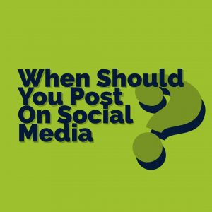 When Should You Post On Social Media